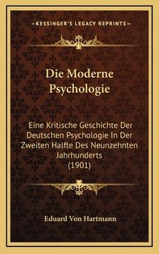 portada Die Moderne Psychologie: Eine Kritische Geschichte Der Deutschen Psychologie In Der Zweiten Halfte Des Neunzehnten Jahrhunderts (1901) (en Alemán)