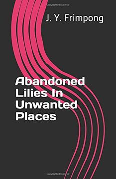 portada Abandoned Lilies in Unwanted Places (en Inglés)