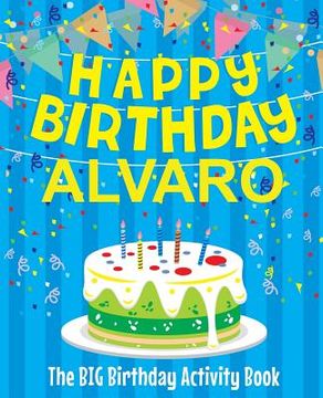 portada Happy Birthday Alvaro - The Big Birthday Activity Book: (Personalized Children's Activity Book)