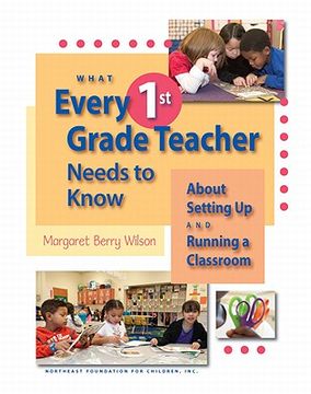 portada what every 1st grade teacher needs to know about setting up and running a classroom (en Inglés)