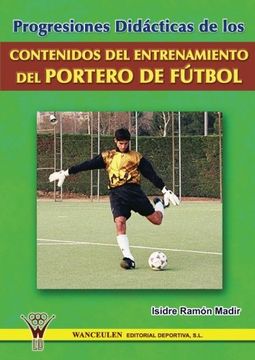 portada Progresiones Didacticas de los Contenidos del Entrenamiento del p Ortero de Futbol (in Spanish)