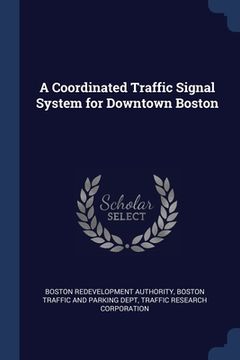 portada A Coordinated Traffic Signal System for Downtown Boston (en Inglés)