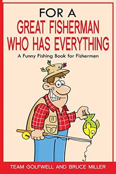 portada For a Great Fisherman who has Everything: A Funny Fishing Book for Fishermen (For People who Have Everything) 