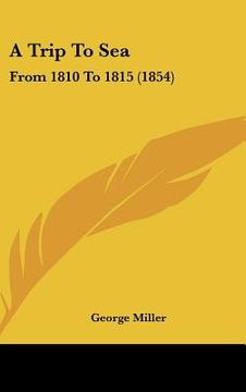 portada a trip to sea: from 1810 to 1815 (1854) (in English)