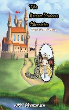 portada The Esteem Princess Chronicles: Ariah and the Cure (in English)