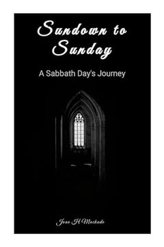 Sundown to Sunday: A Sabbath Day's Journey