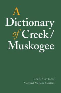 portada a dictionary of creek/muskogee: with notes on the florida and oklahoma seminole dialects of creek