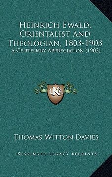 portada heinrich ewald, orientalist and theologian, 1803-1903: a centenary appreciation (1903) (en Inglés)