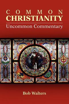 portada common christianity / uncommon commentary (in English)