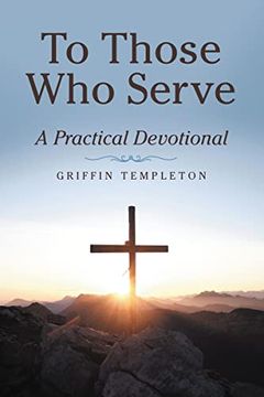 portada To Those who Serve: A Practical Devotional (en Inglés)