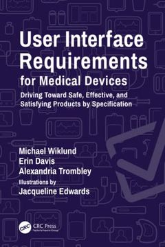 portada User Interface Requirements for Medical Devices: Driving Toward Safe, Effective, and Satisfying Products by Specification (en Inglés)