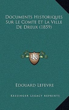 portada Documents Historiques Sur Le Comte Et La Ville De Dreux (1859) (en Francés)