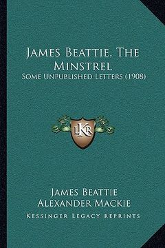 portada james beattie, the minstrel: some unpublished letters (1908)