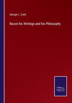 portada Bacon his Writings and his Philosophy (en Inglés)
