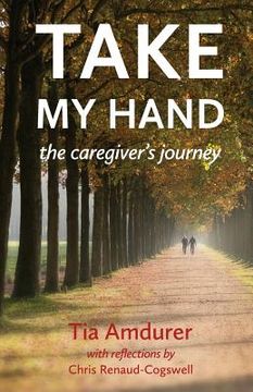 portada Take My Hand: the caregiver's journey
