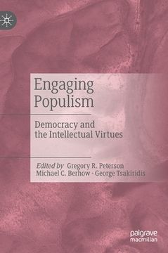 portada Engaging Populism: Democracy and the Intellectual Virtues (en Inglés)