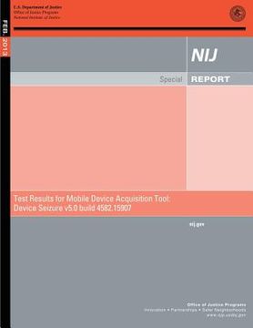 portada Test Results for Mobile Device Acquisition Tool: Device Seizure v5.0 build 4582.15907 (en Inglés)
