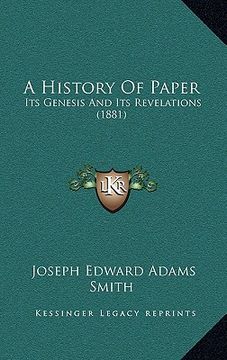portada a history of paper: its genesis and its revelations (1881) (en Inglés)