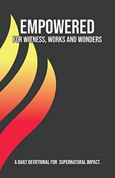 portada Empowered for Witness, Works and Wonders: A Daily Devotional for Supernatural Impact (en Inglés)