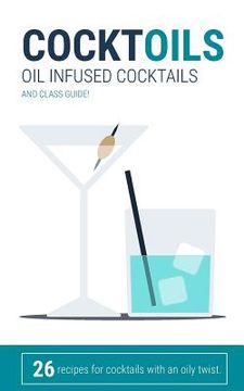 portada CocktOILS: Oil infused cocktails and class guide