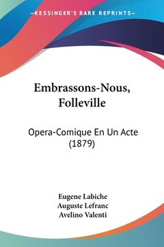 portada Embrassons-Nous, Folleville: Opera-Comique En Un Acte (1879) (en Francés)