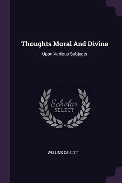 portada Thoughts Moral And Divine: Upon Various Subjects (en Inglés)