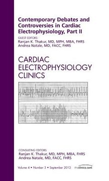portada Contemporary Debates and Controversies in Cardiac Electrophysiology, Part II, an Issue of Cardiac Electrophysiology Clinics: Volume 4-3 (en Inglés)