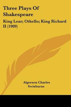 portada three plays of shakespeare: king lear; othello; king richard ii (1909) (en Inglés)