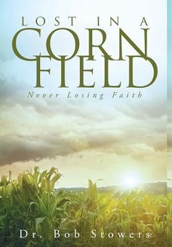 portada Lost In a Cornfield: Never Losing Faith (en Inglés)