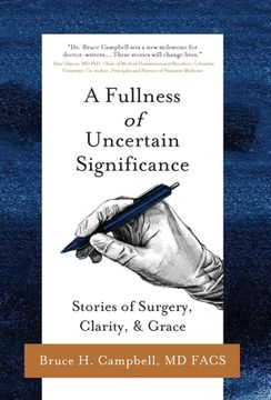 portada A Fullness of Uncertain Significance: Stories of Surgery, Clarity, & Grace