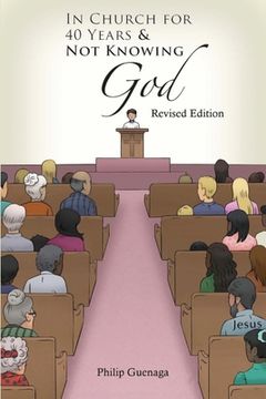 portada In Church for 40 Years & Not Knowing God: Revised Edition (in English)