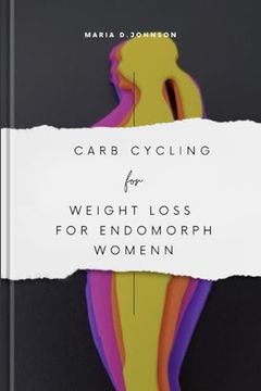 portada Carb Cycling for Weight Loss for Endomorph Women: A Guide For Endomorph Women (en Inglés)