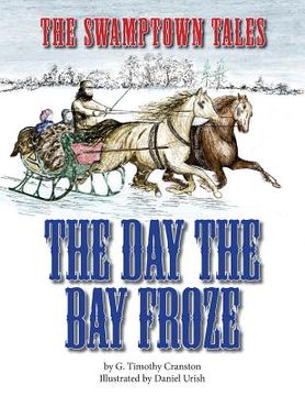 portada The Swamptown Tales: The Day The Bay Froze (en Inglés)
