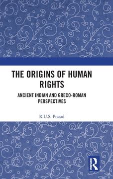 portada The Origins of Human Rights: Ancient Indian and Greco-Roman Perspectives (in English)