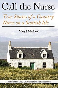 portada Call the Nurse: True Stories of a Country Nurse on a Scottish Isle (en Inglés)