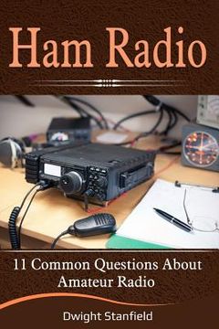 portada Ham Radio: 11 Common Questions about Amateur Radio (en Inglés)