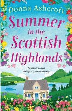 portada Summer in the Scottish Highlands: An Utterly Perfect Feel-Good Romantic Comedy (en Inglés)