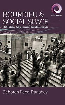 portada Bourdieu and Social Space: Mobilities, Trajectories, Emplacements (Worlds in Motion) (en Inglés)