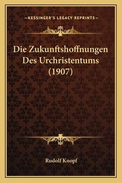 portada Die Zukunftshoffnungen Des Urchristentums (1907) (en Alemán)