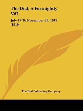 portada the dial, a fortnightly v67: july 12 to november 29, 1919 (1919) (en Inglés)