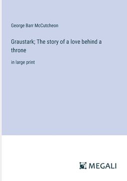 portada Graustark; The story of a love behind a throne: in large print