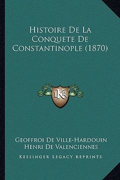 portada Histoire De La Conquete De Constantinople (1870) (in French)