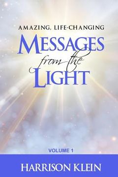 portada Amazing, Life-Changing Messages from the Light: Volume 1 (en Inglés)
