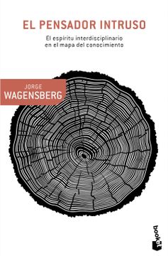 portada El Pensador Intruso: El Espíritu Interdisciplinario en el Mapa del Conocimiento (Booket Ciencia) (in Spanish)