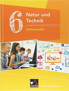 portada Natur und Technik? Gymnasium Bayern / Natur und Technik 6: Informatik (en Alemán)
