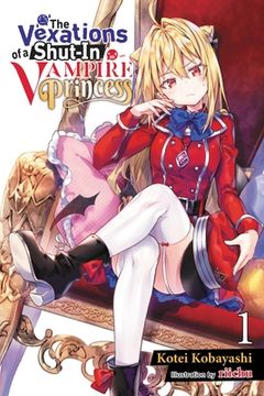 portada The Vexations of a Shut-In Vampire Princess, Vol. 1 (Light Novel) (Vexations of a Shut-In Vampire Princess, 1) (en Inglés)