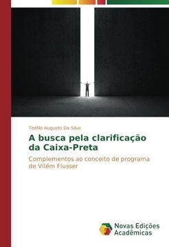 portada A busca pela clarificação da Caixa-Preta: Complementos ao conceito de programa de Vilém Flusser (Portuguese Edition)