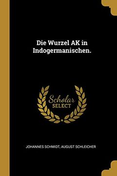 portada Die Wurzel AK in Indogermanischen. 