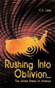 portada rushing into oblivion...: the united states of america (en Inglés)