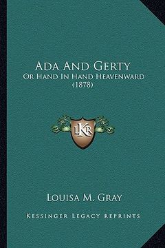 portada ada and gerty: or hand in hand heavenward (1878) (en Inglés)